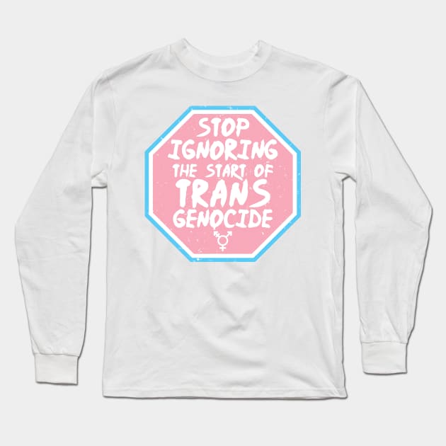 Stop Ignoring Trans Genocide - Trans Rights Sticker - Pink Long Sleeve T-Shirt by LaLunaWinters